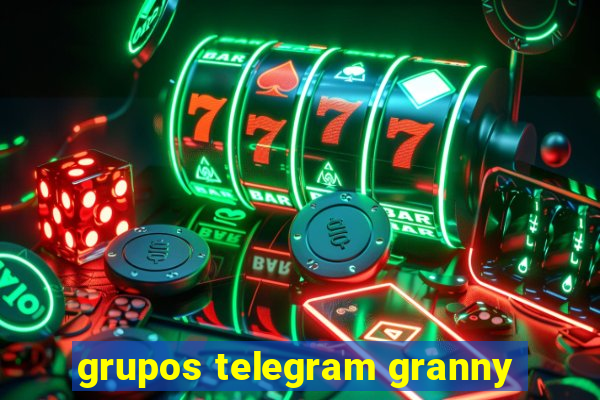 grupos telegram granny